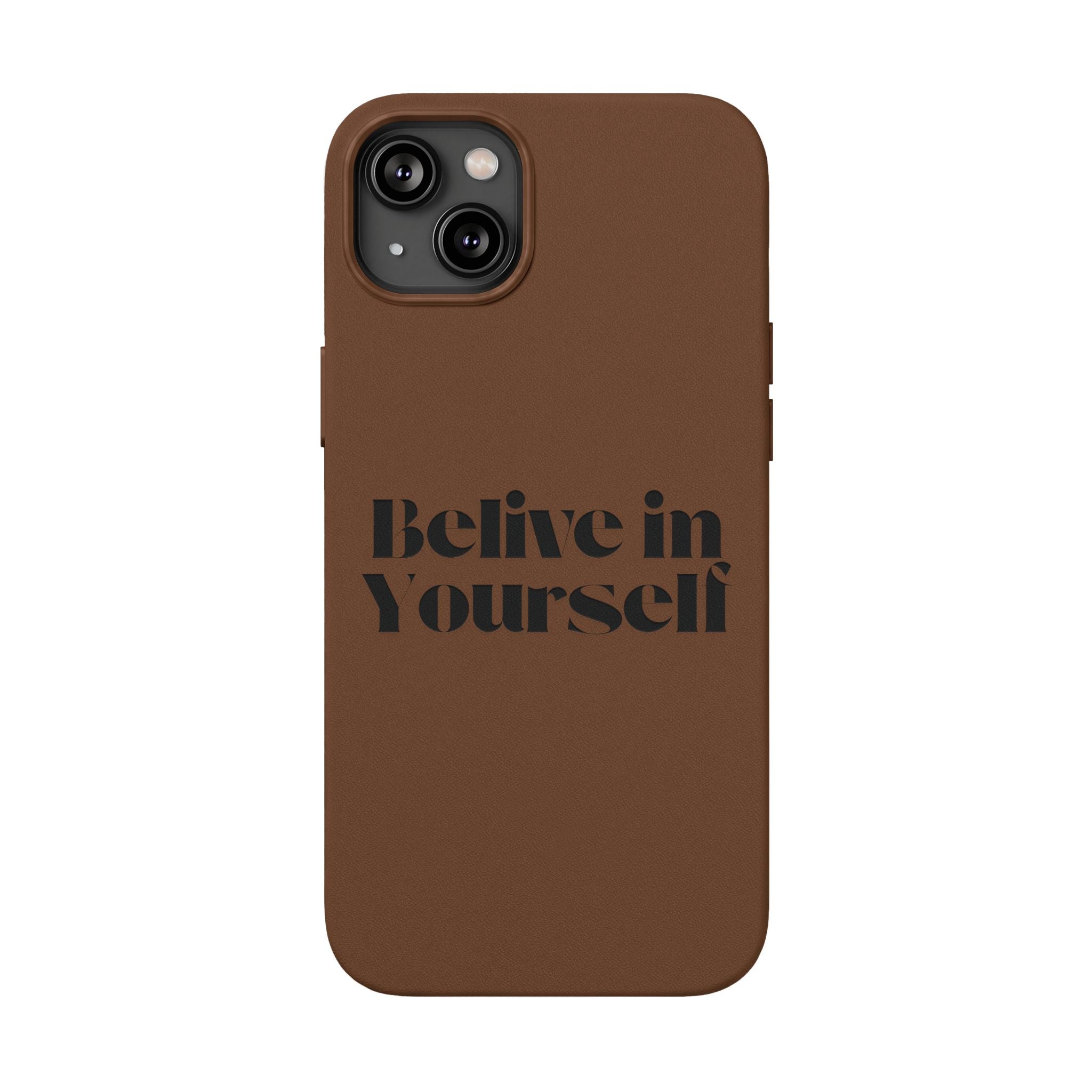 Believe in Yourself — Engraved Quote PU Leather Phone Case