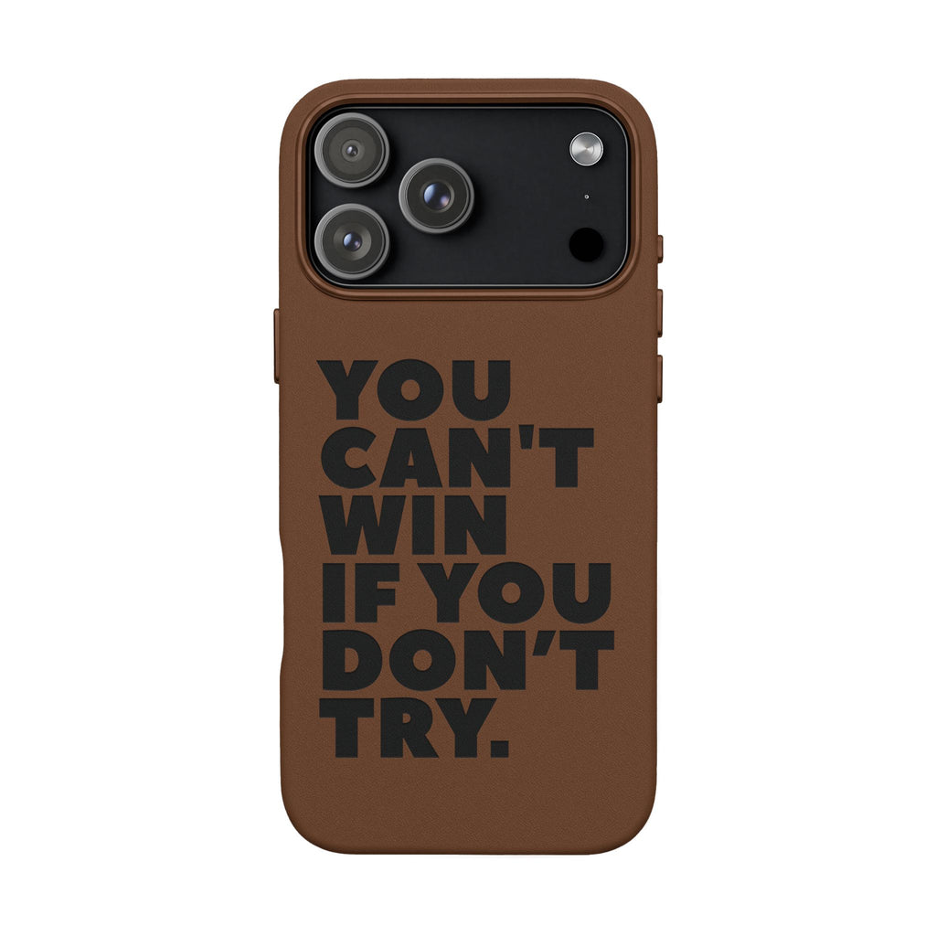 "You Can't Win If You Don't Try" Motivational Engraved Cover —PU Leather Phone Case
