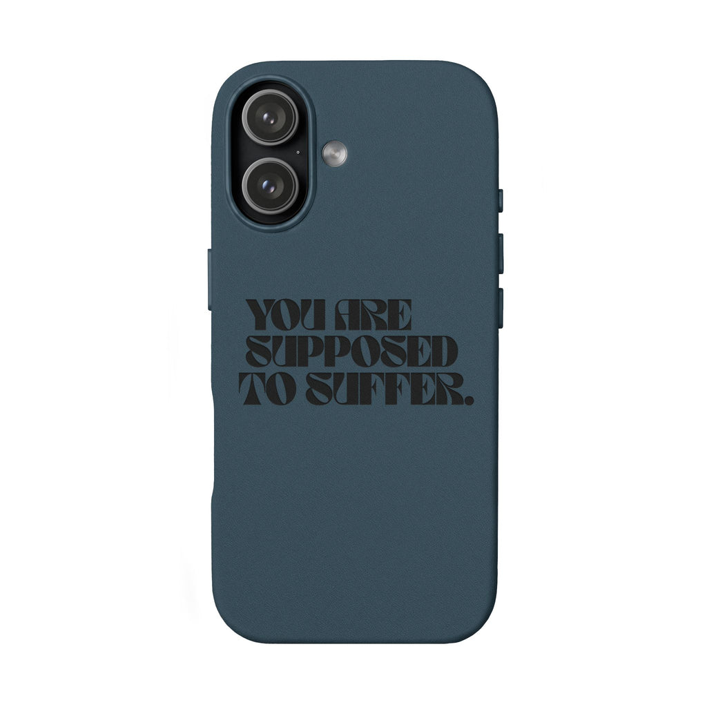 "You Are Supposed To Suffer" Brown —Engraved PU Leather Phone Case