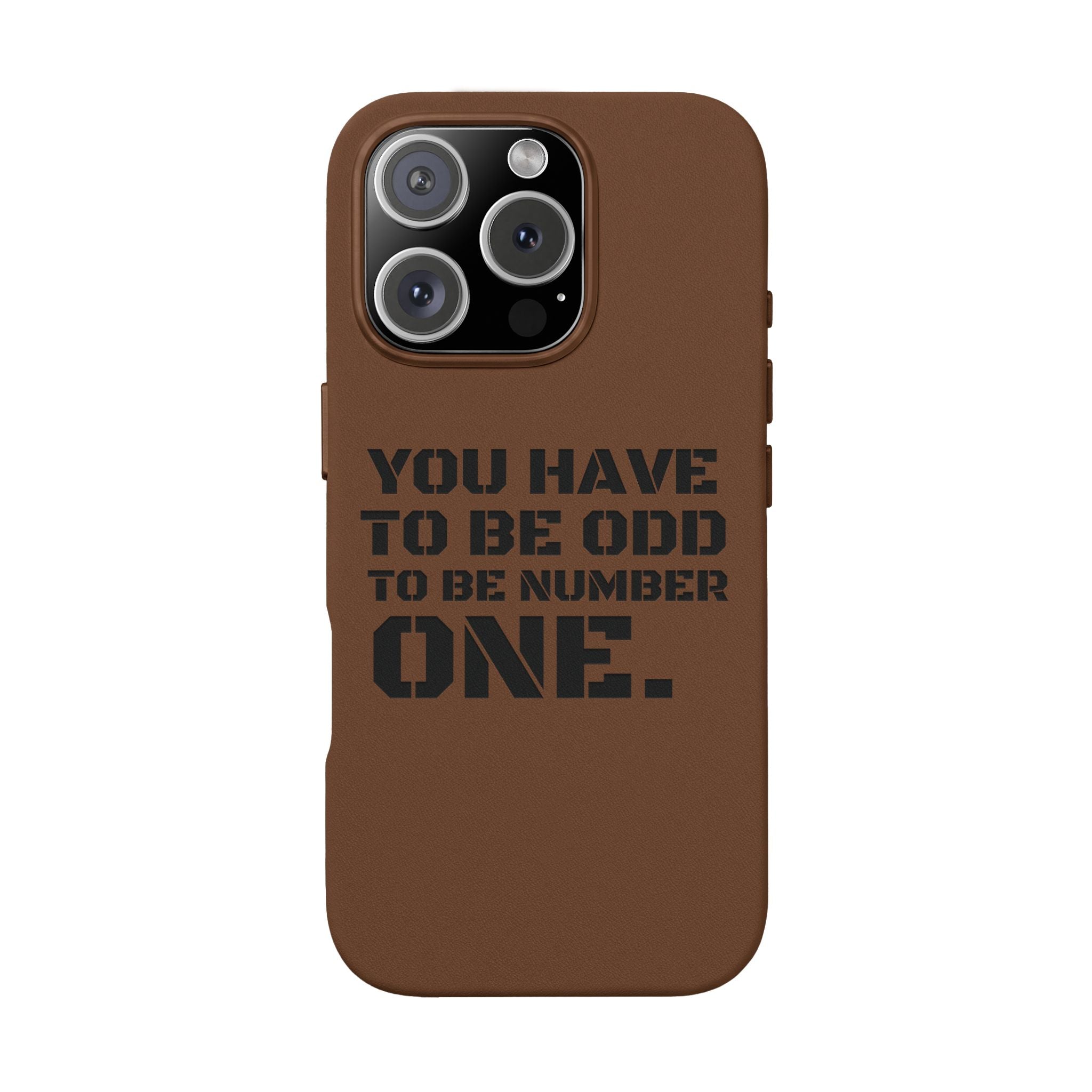 “You Have to Be Odd to Be Number One” Motivational Design –  Engraved PU Leather Phone Case