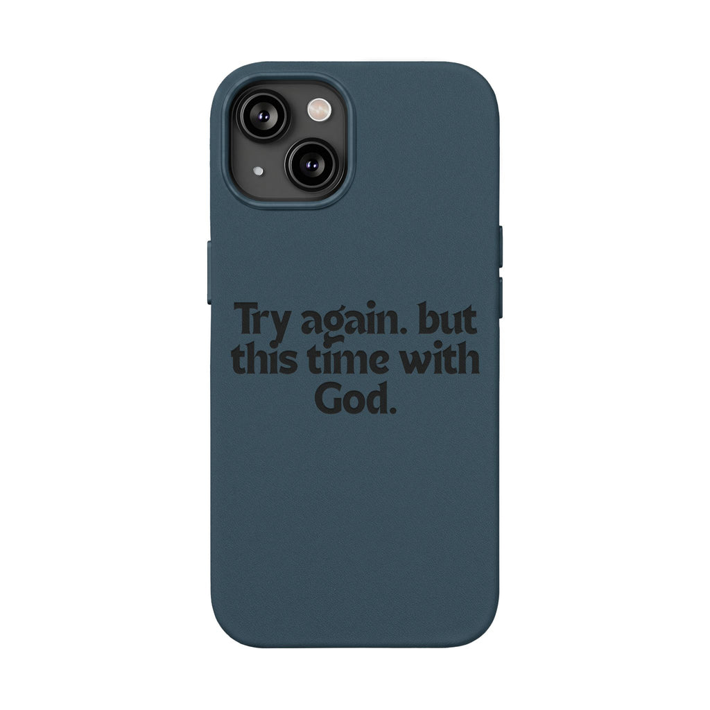 "Try again. but this time with God."— Engraved PU Leather Phone Case