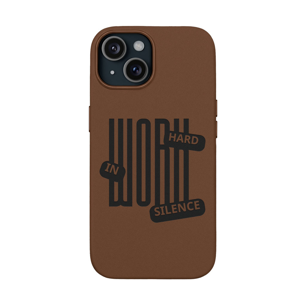 Engraved “Work Hard in Silence” Motivational Design— PU Leather Phone Case
