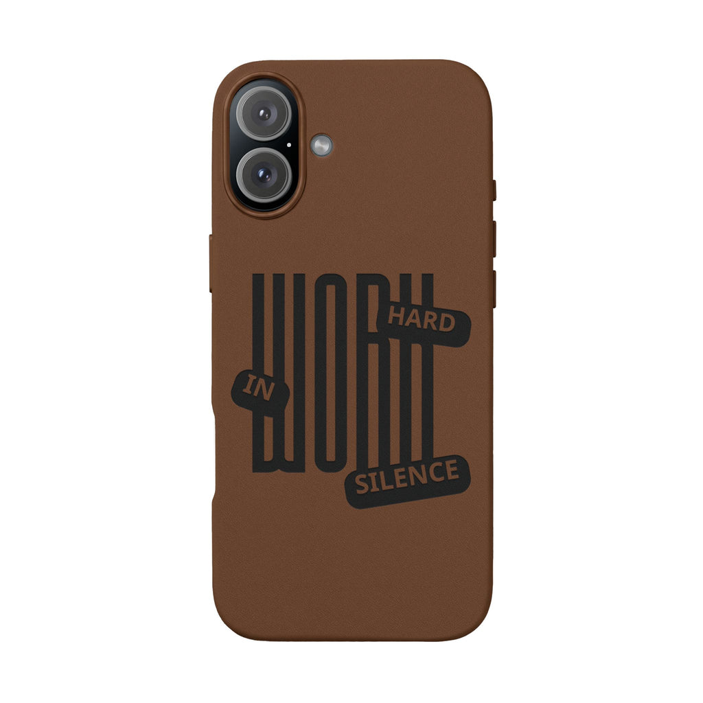 Engraved “Work Hard in Silence” Motivational Design— PU Leather Phone Case