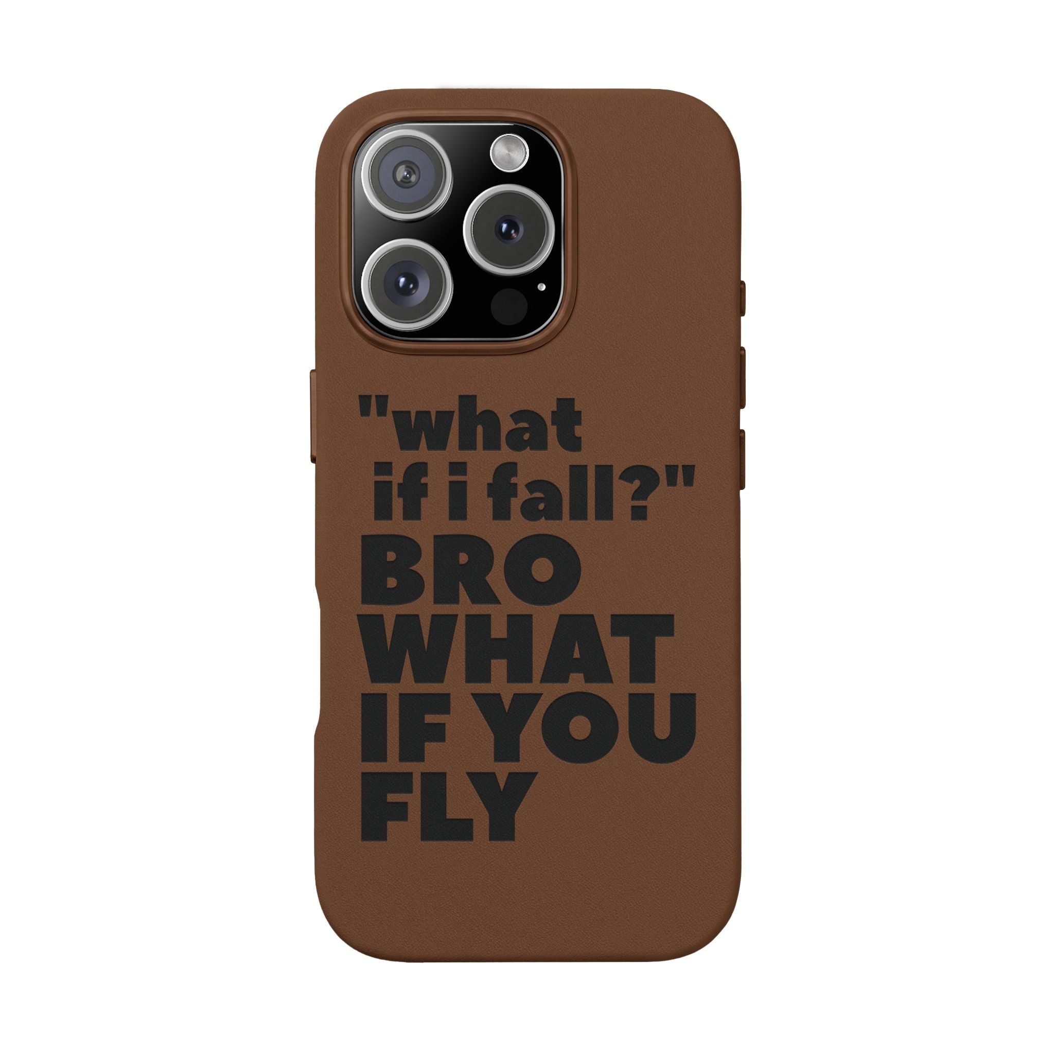 "What if I fall? Bro what if you fly" Engraved Motivational Design — PU Leather Phone Case