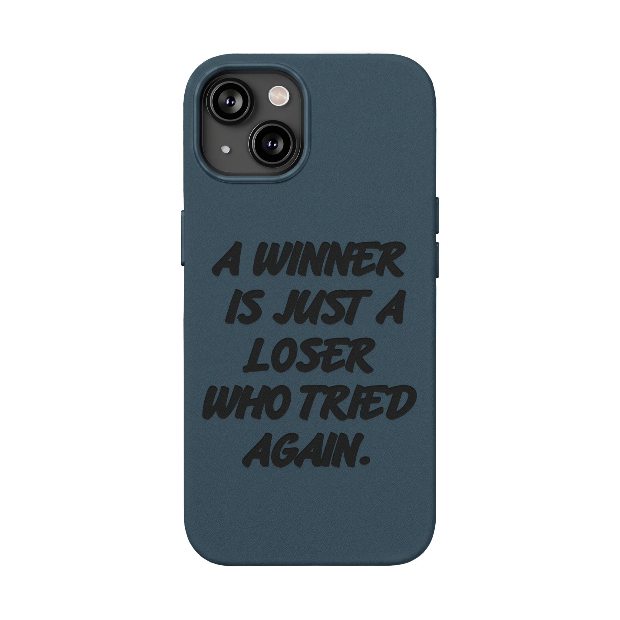 "A Winner Is Just a Loser Who Tried Again" Engraved— Motivational PU Leather Phone Case