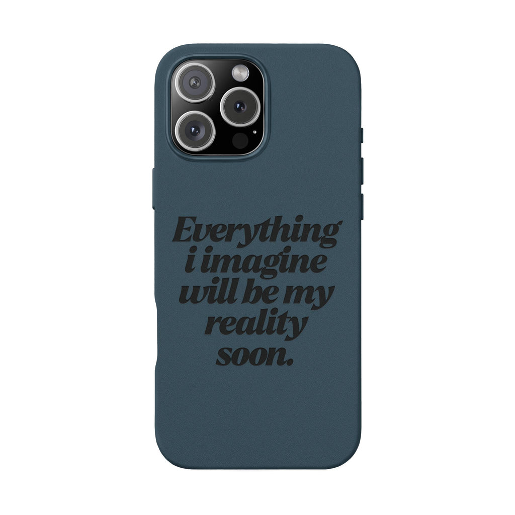 “Everything I imagine will be my reality soon.”Engraved Quote — PU Leather Phone Case