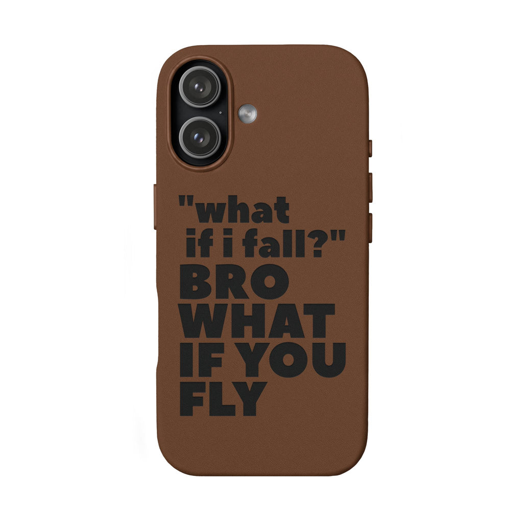 "What if I fall? Bro what if you fly" Engraved Motivational Design — PU Leather Phone Case