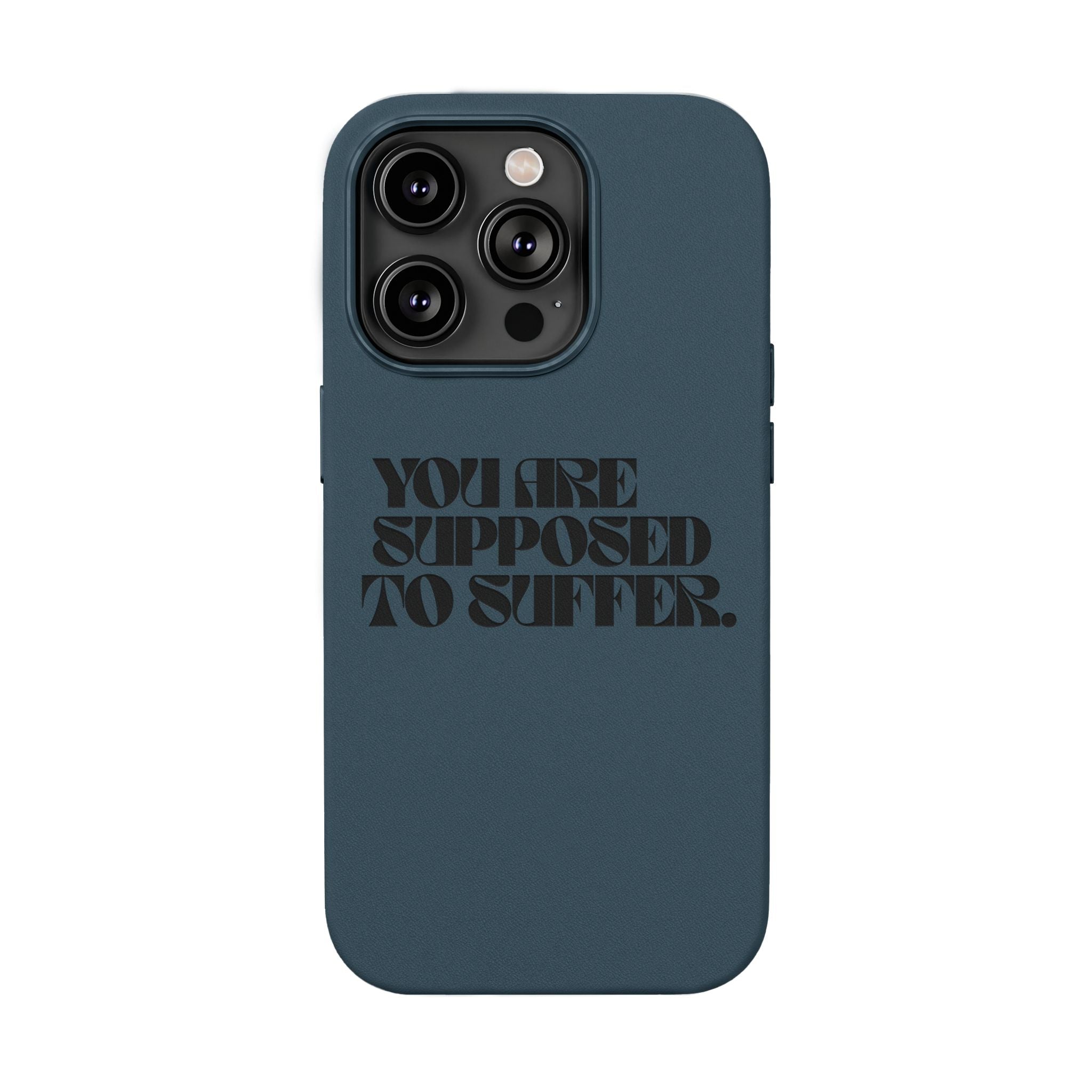 "You Are Supposed To Suffer" Brown —Engraved PU Leather Phone Case