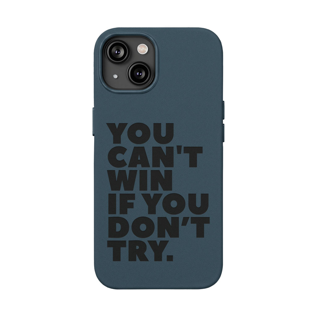 "You Can't Win If You Don't Try" Motivational Engraved Cover —PU Leather Phone Case