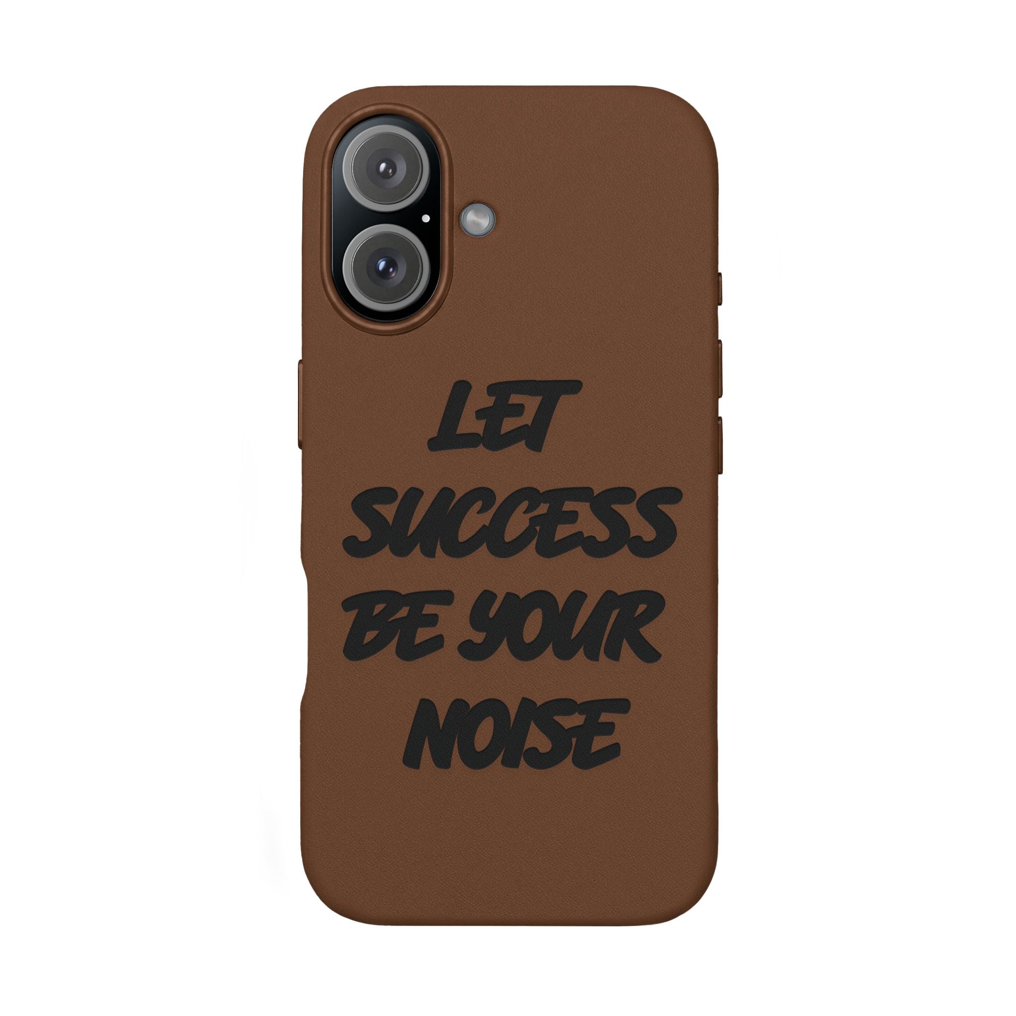 “Let Success Be Your Noise” Engraved — Leather Phone Case