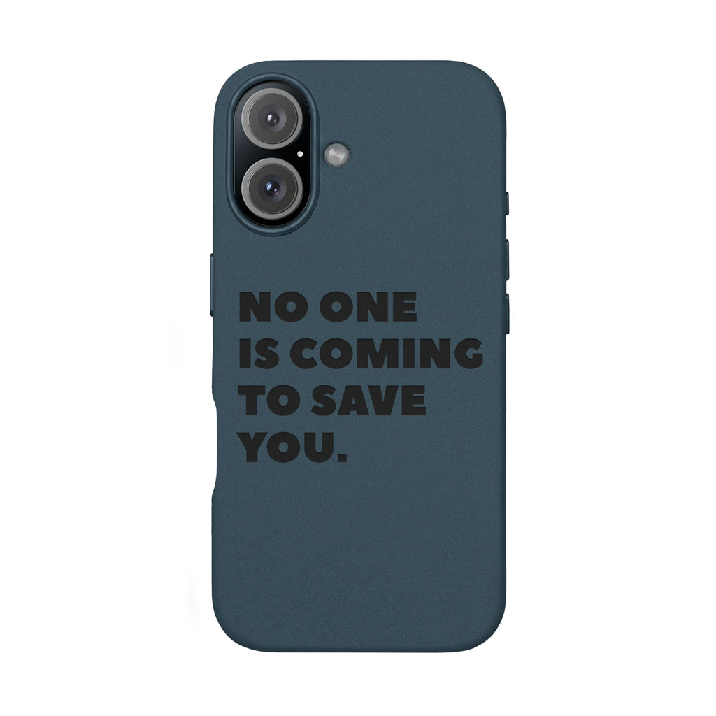“No One Is Coming To Save You” Phone Case — Black PU Leather Engraved