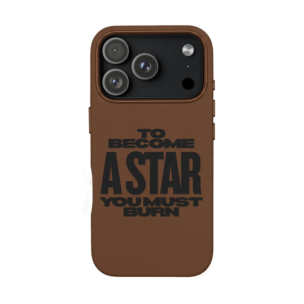 “To Become a Star You Must Burn” Engraved Quote —PU Leather Phone Case