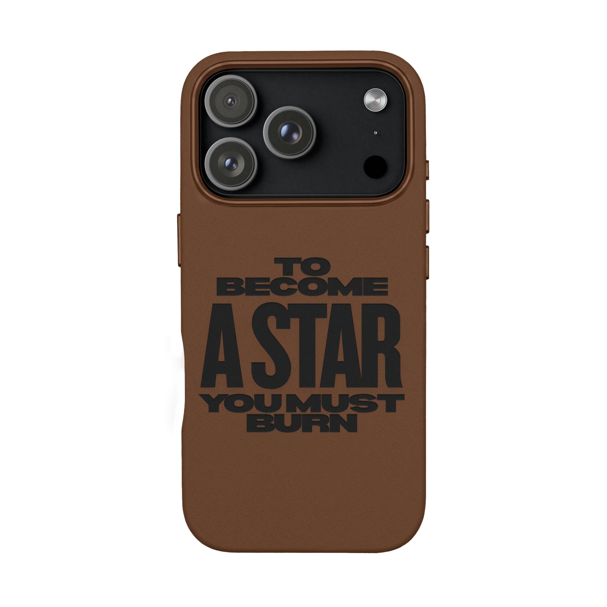 “To Become a Star You Must Burn” Engraved Quote —PU Leather Phone Case