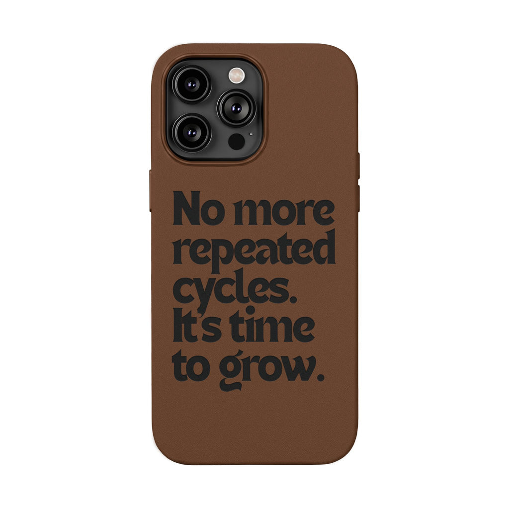 "No more repeated cycles. It's time to grow." Engraved Motivational Case —  PU Leather Phone Case