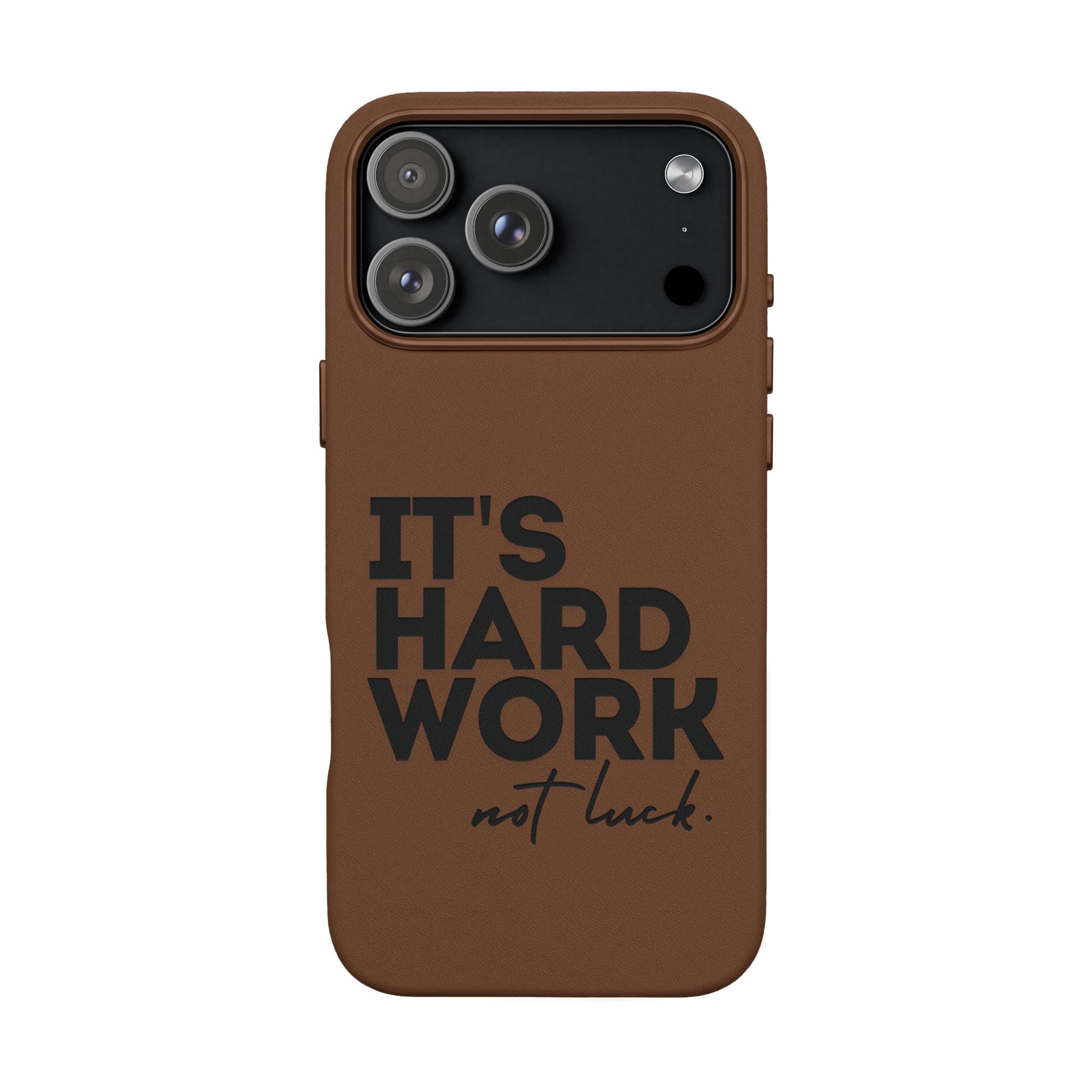 “It's Hard Work Not Luck” Engraved PU Leather Phone Case