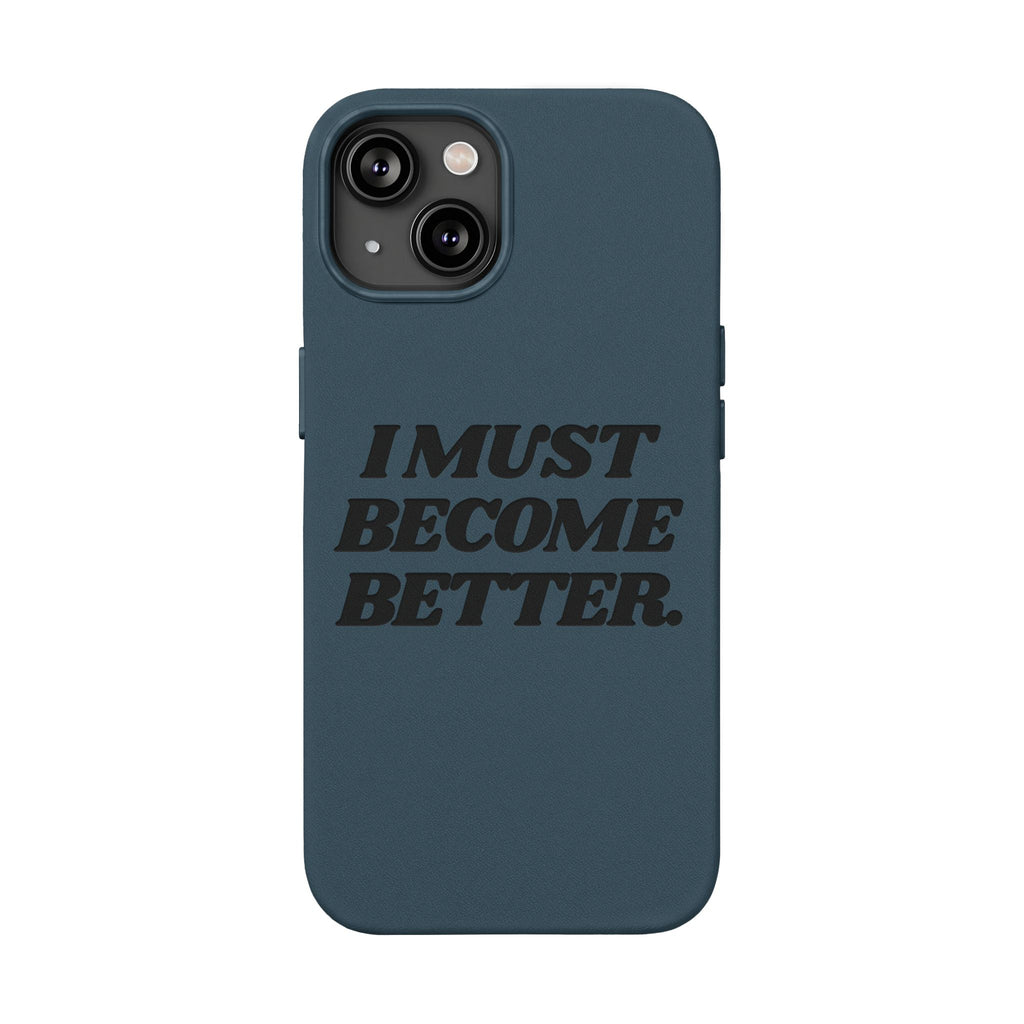 "I MUST BECOME BETTER." Engraved  Motivational Case — P U Leather Phone Case