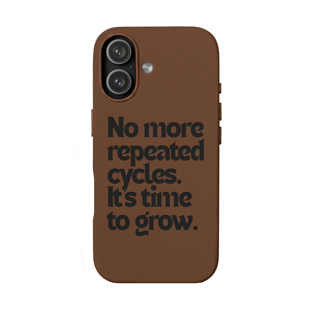"No more repeated cycles. It's time to grow." Engraved Motivational Case —  PU Leather Phone Case