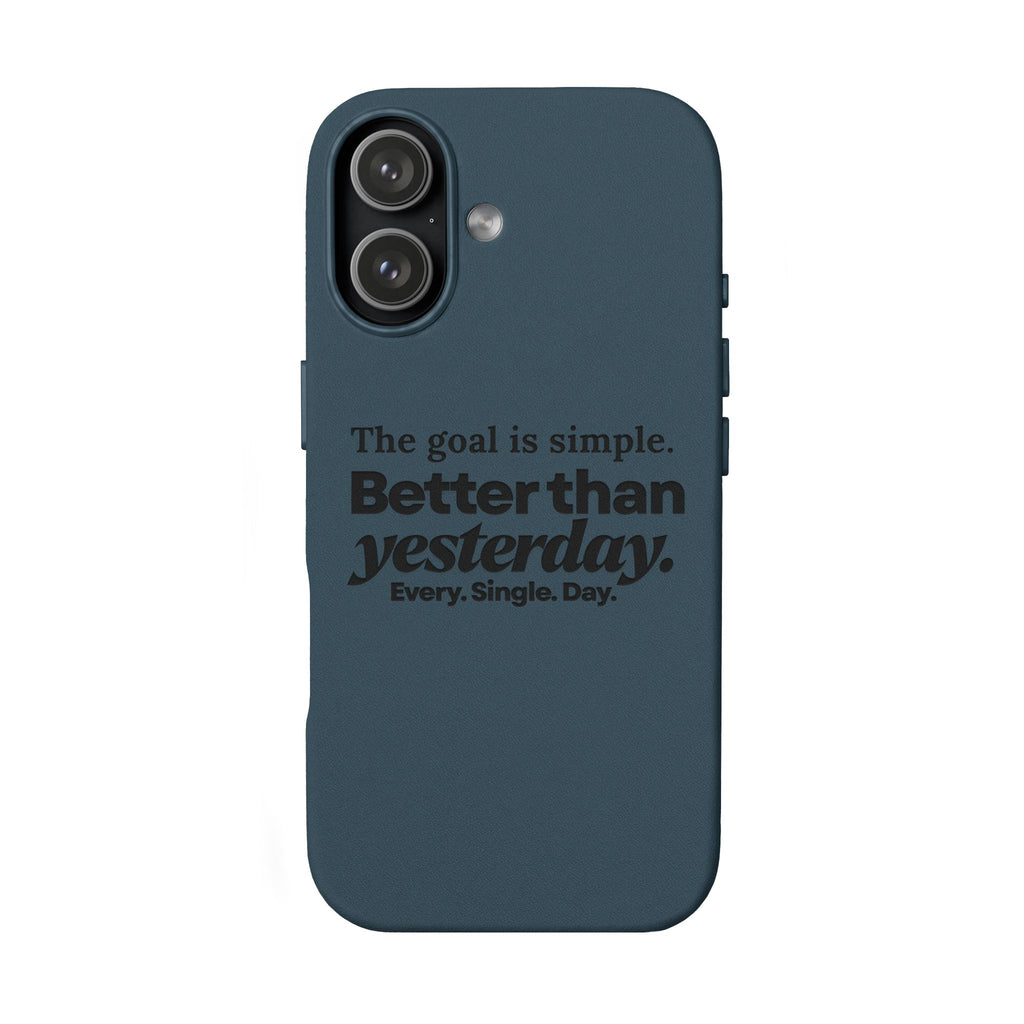 "Better than yesterday. Every. Single. Day." Engraved PU Leather Phone Case