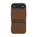 You can't win if you don't try Engraved Quote— PU Leather Phone Case