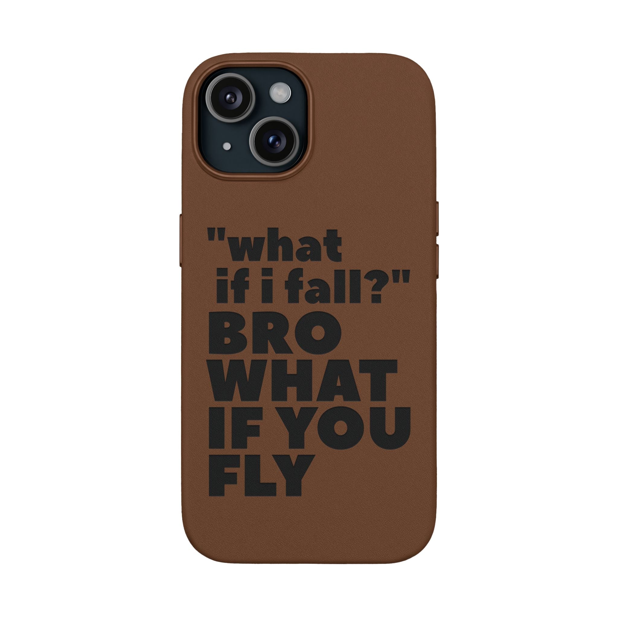 "What if I fall? Bro what if you fly" Engraved Motivational Design — PU Leather Phone Case