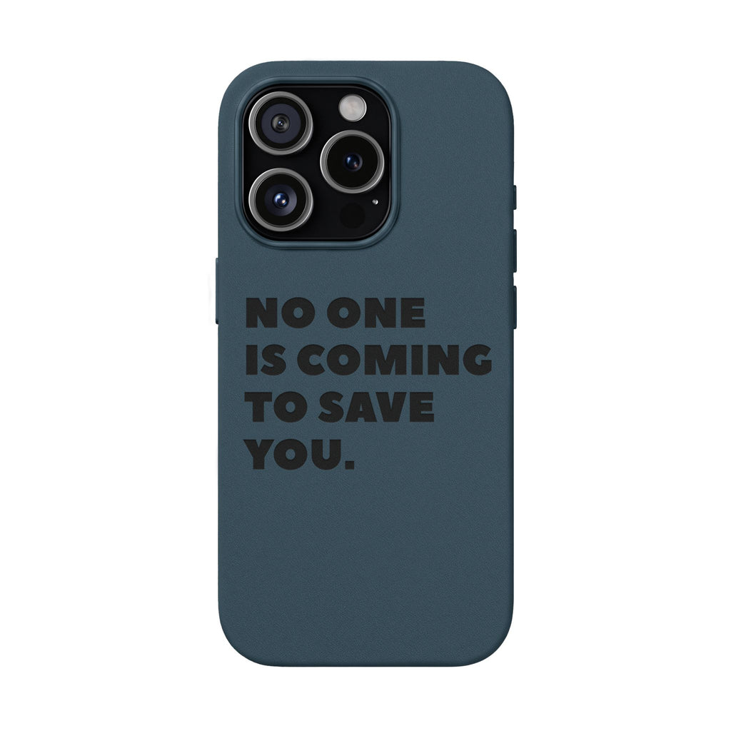 “No One Is Coming To Save You” Phone Case — Black PU Leather Engraved