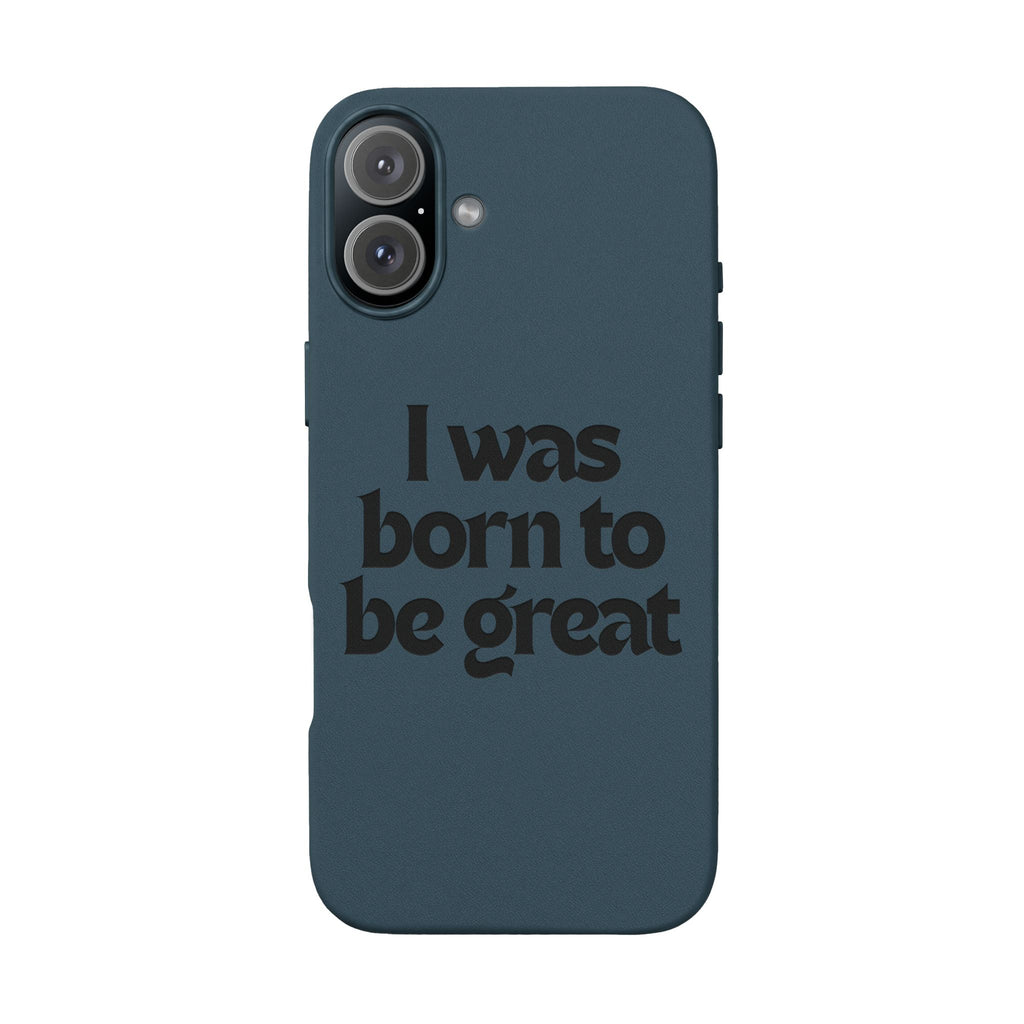 “I Was Born To Be Great” Engraved PU Leather Phone Case