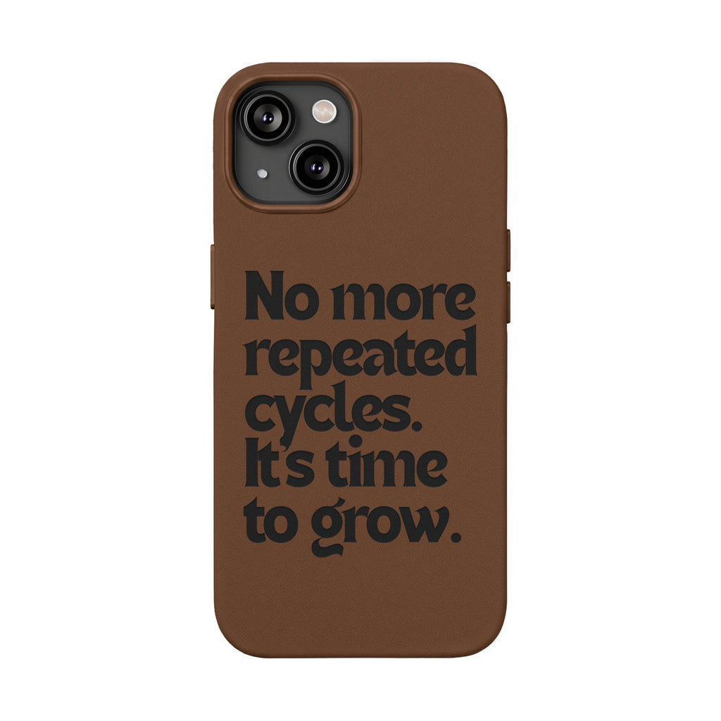 "No more repeated cycles. It's time to grow." Engraved Motivational Case —  PU Leather Phone Case