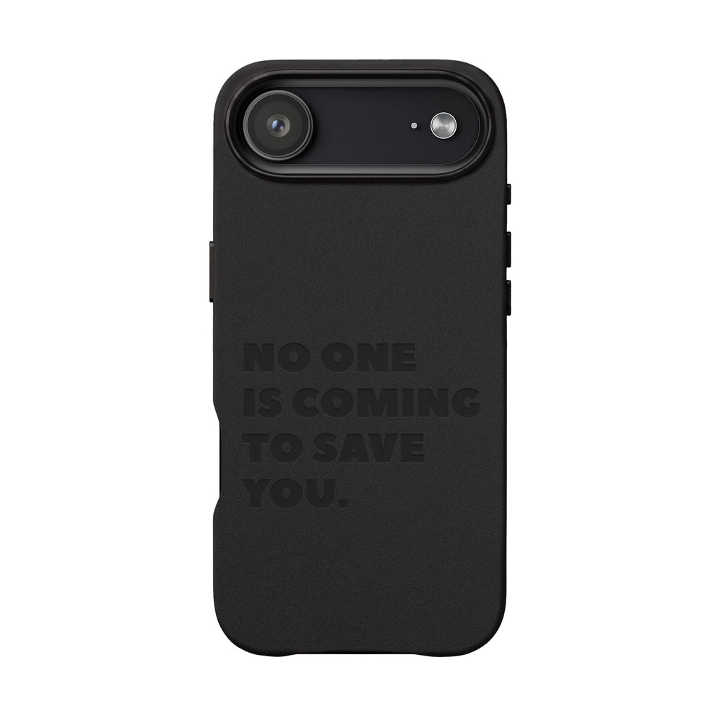 “No One Is Coming To Save You” Phone Case — Black PU Leather Engraved