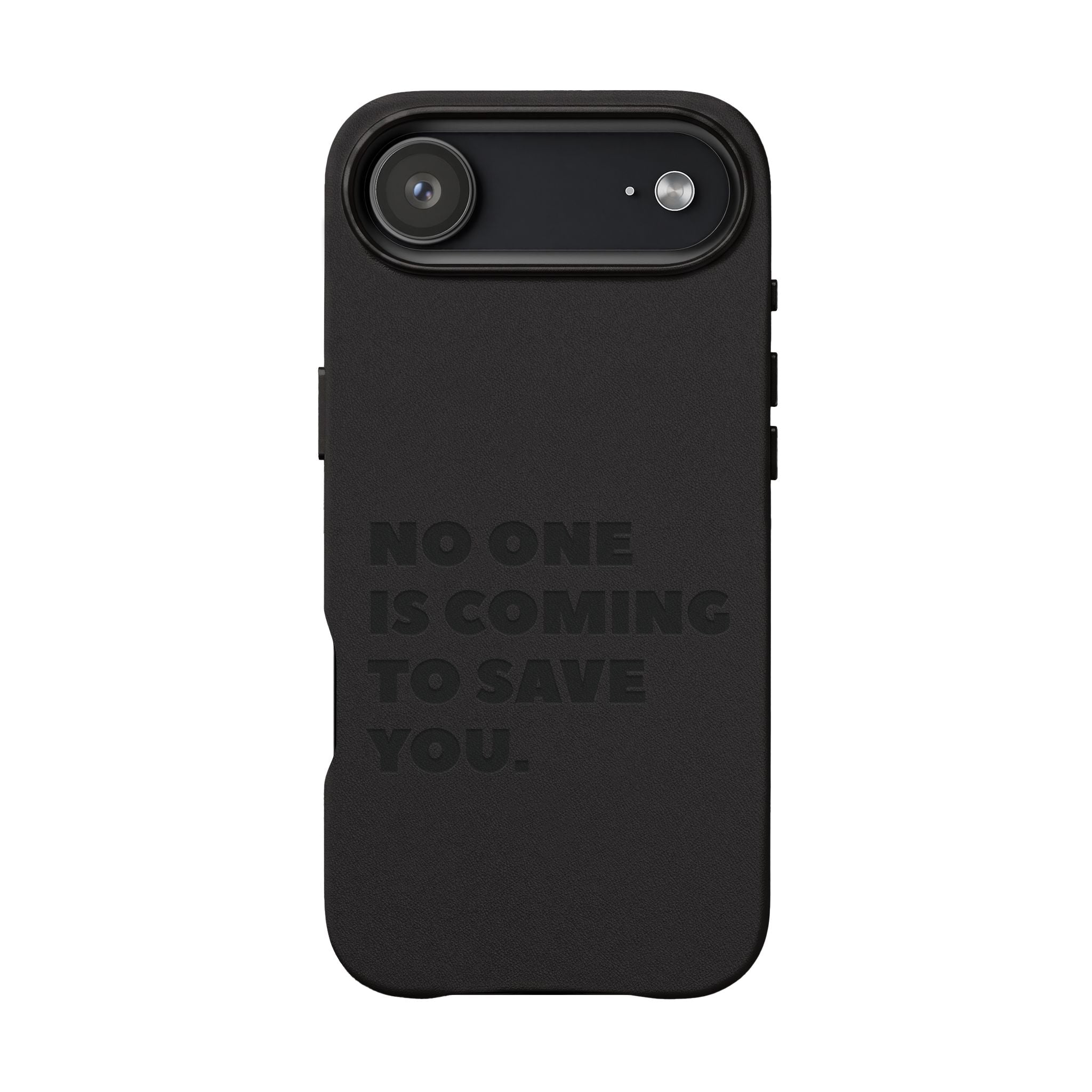 “No One Is Coming To Save You” Phone Case — Black PU Leather Engraved