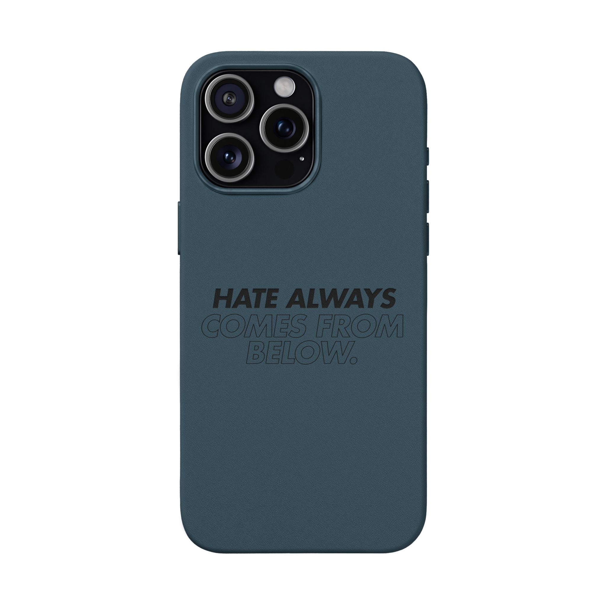 HATE ALWAYS COMES FROM BELOW. Engraved Quote PU Leather Phone Case