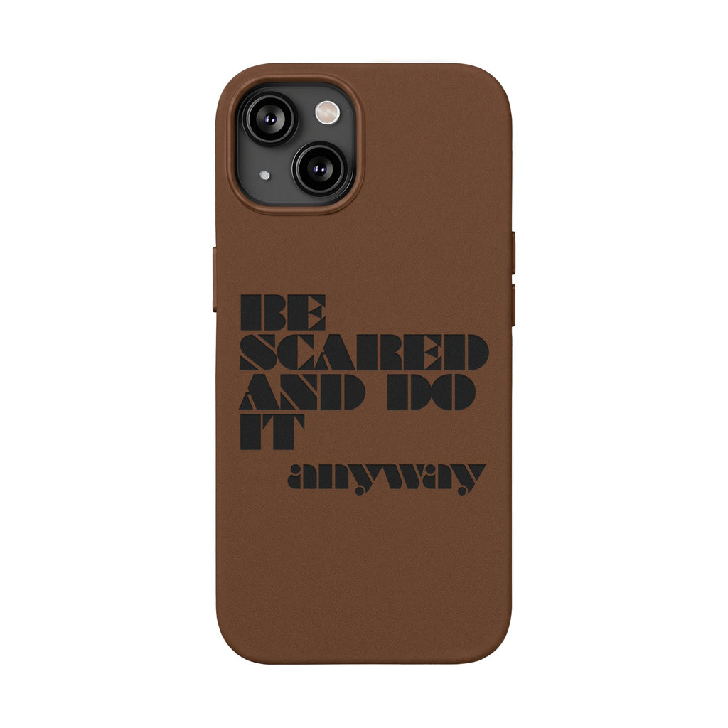 “Be Scared and Do It Anyway” Motivational Cover — Engraved PU Leather Phone Case