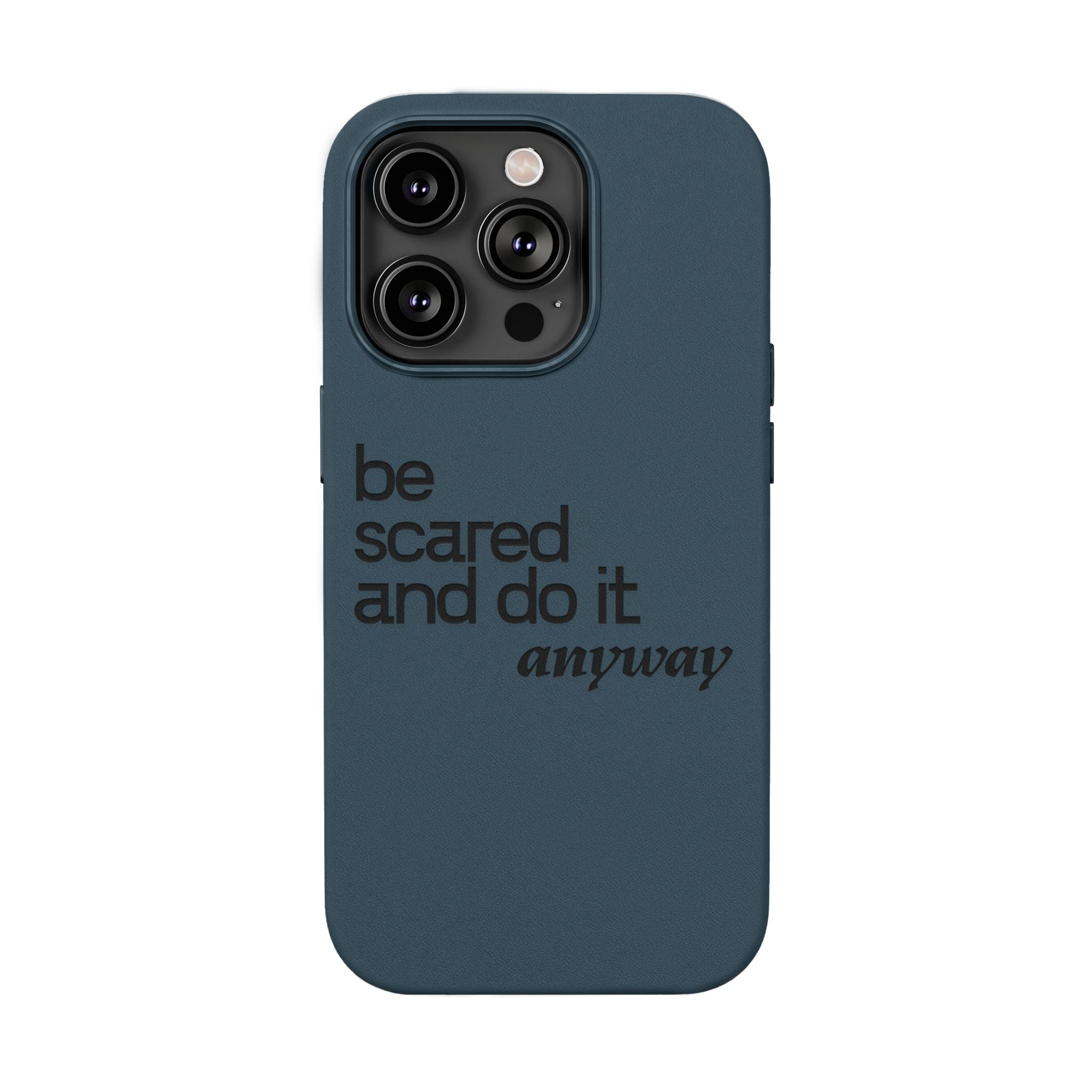 "Be Scared and Do It Anyway" Motivational Case— Engraved PU Leather Phone Case