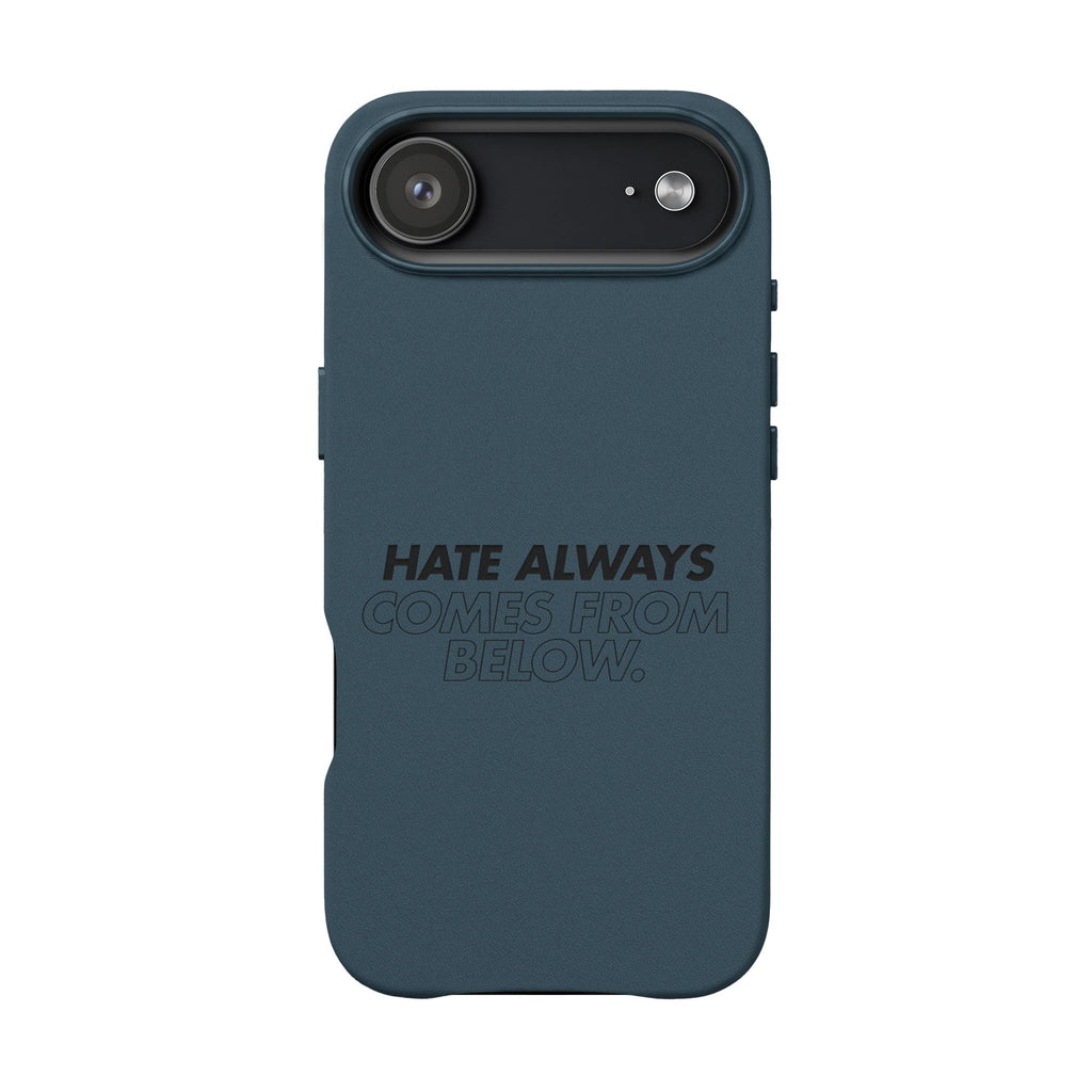 HATE ALWAYS COMES FROM BELOW. Engraved Quote PU Leather Phone Case