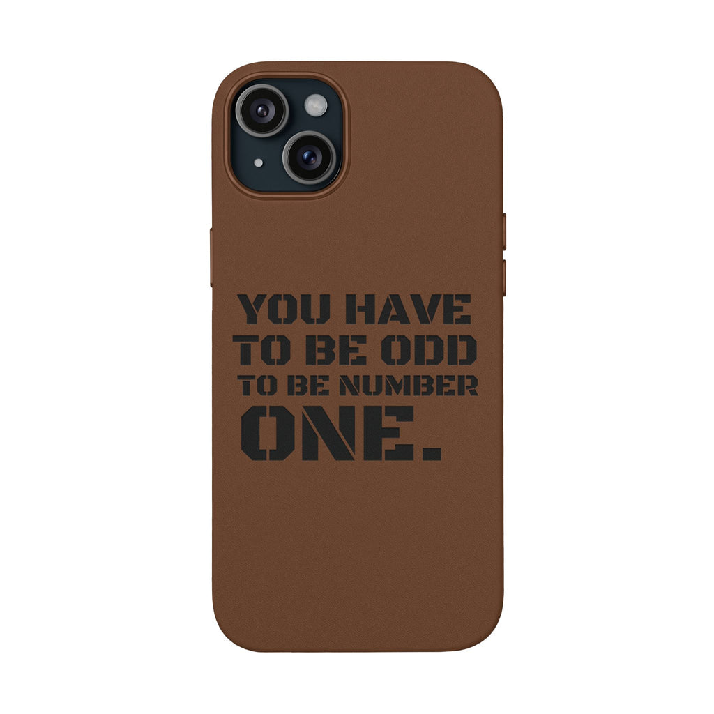 “You Have to Be Odd to Be Number One” Motivational Design –  Engraved PU Leather Phone Case