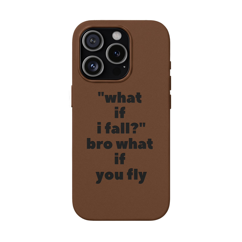 PU Leather Phone Case — Engraved Inspirational Quote “what if i fall? bro what if you fly”