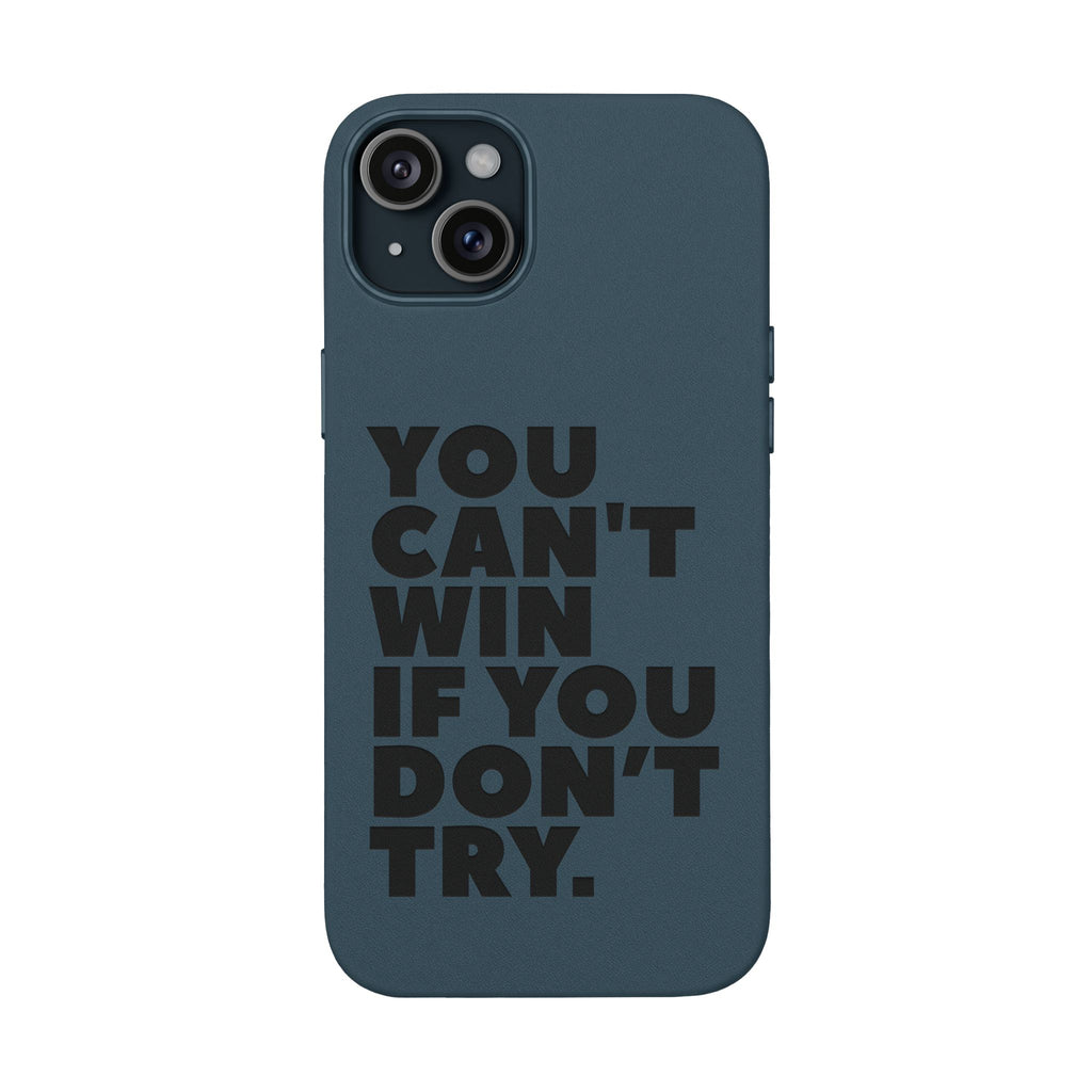 "You Can't Win If You Don't Try" Motivational Engraved Cover —PU Leather Phone Case
