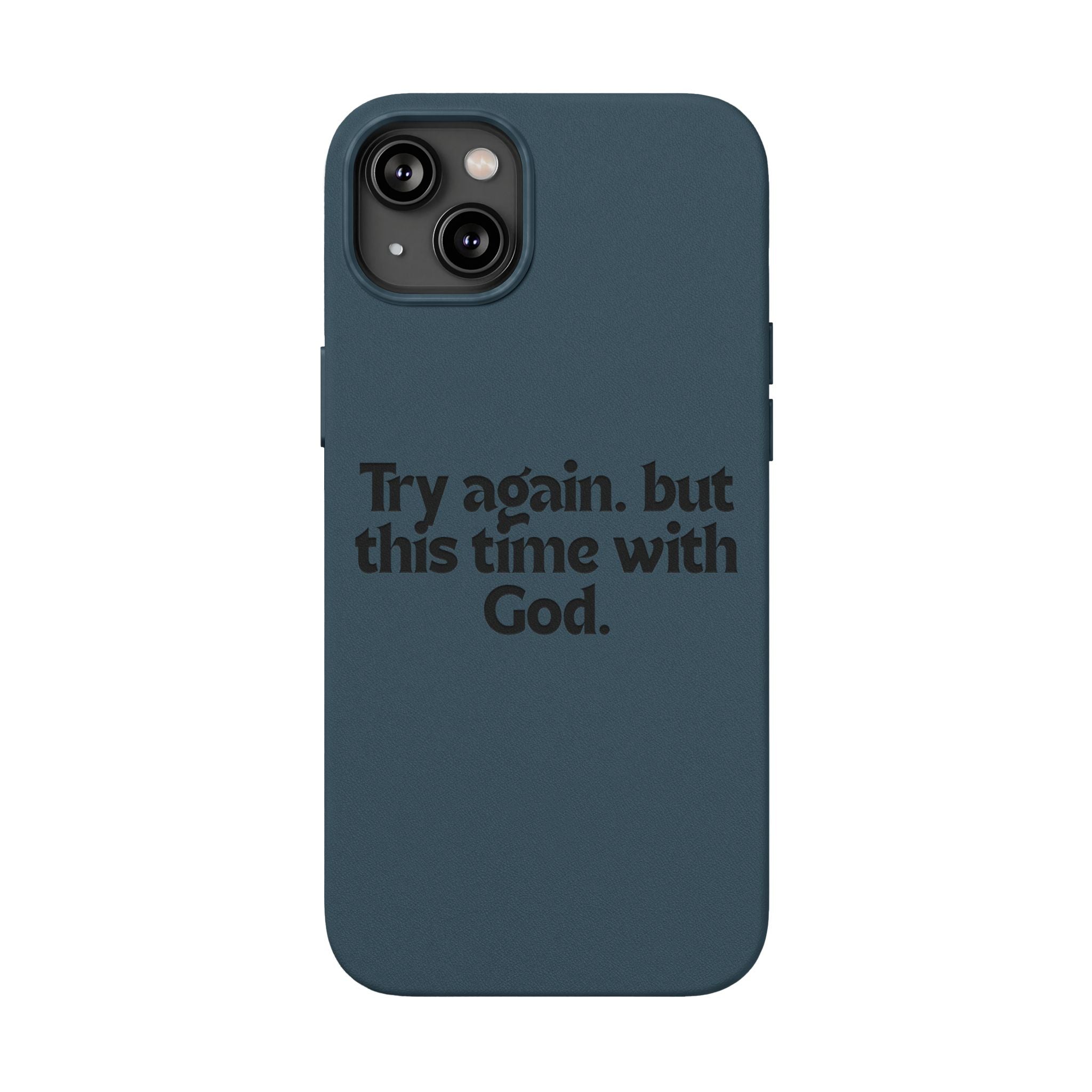 "Try again. but this time with God."— Engraved PU Leather Phone Case