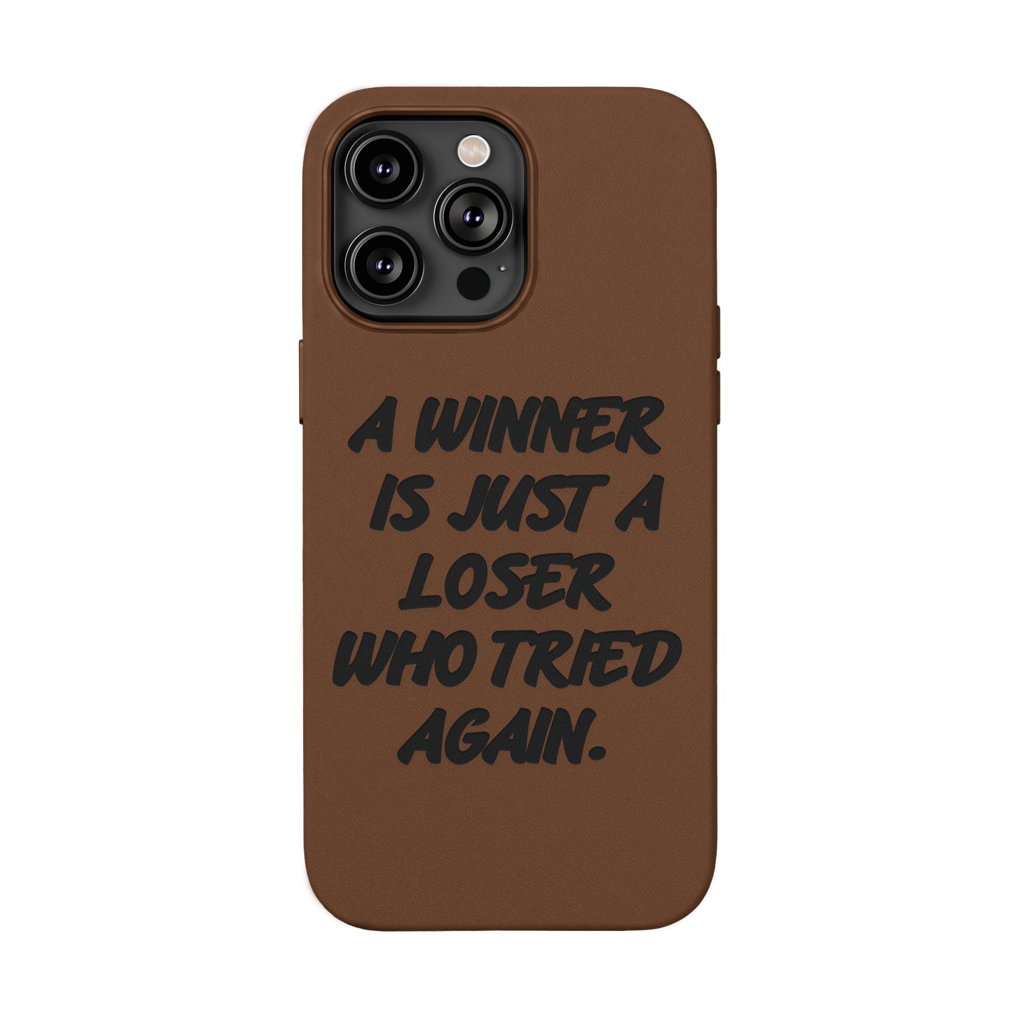 "A Winner Is Just a Loser Who Tried Again" Engraved— Motivational PU Leather Phone Case
