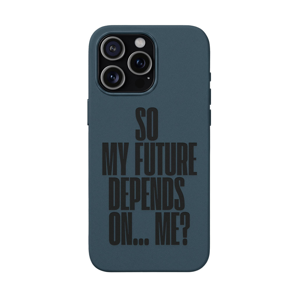 "So My Future Depends On... Me?"  Engraved PU Leather Phone Case