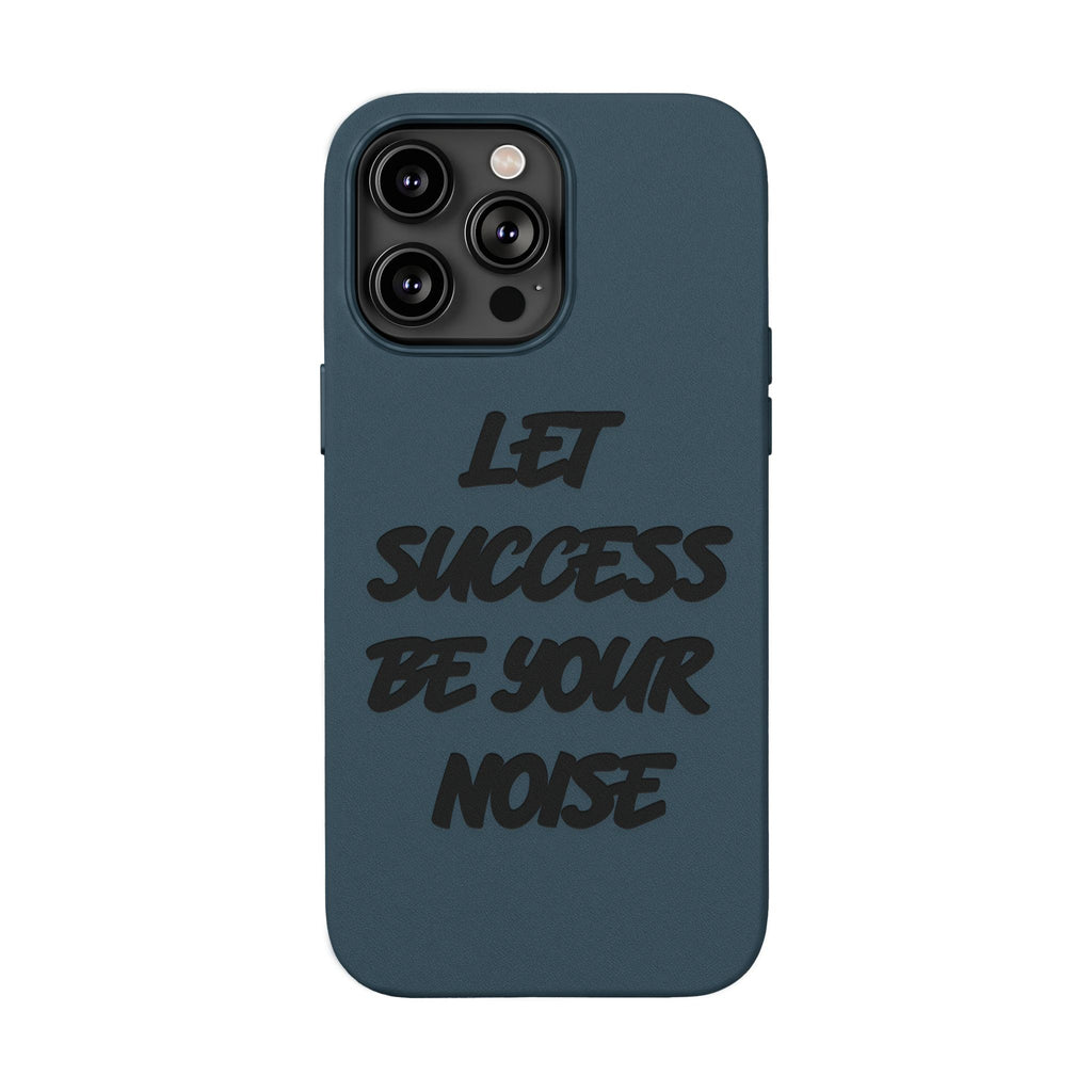 “Let Success Be Your Noise” Engraved — Leather Phone Case