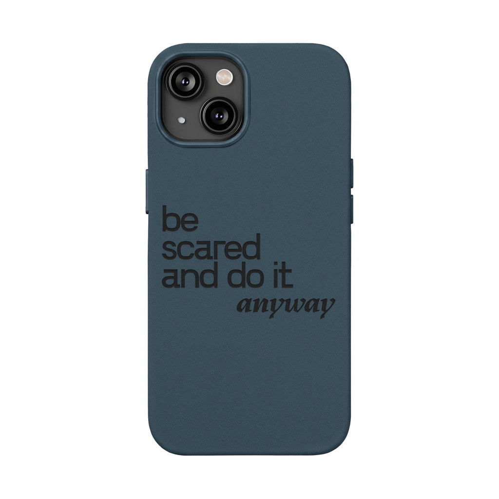 "Be Scared and Do It Anyway" Motivational Case— Engraved PU Leather Phone Case
