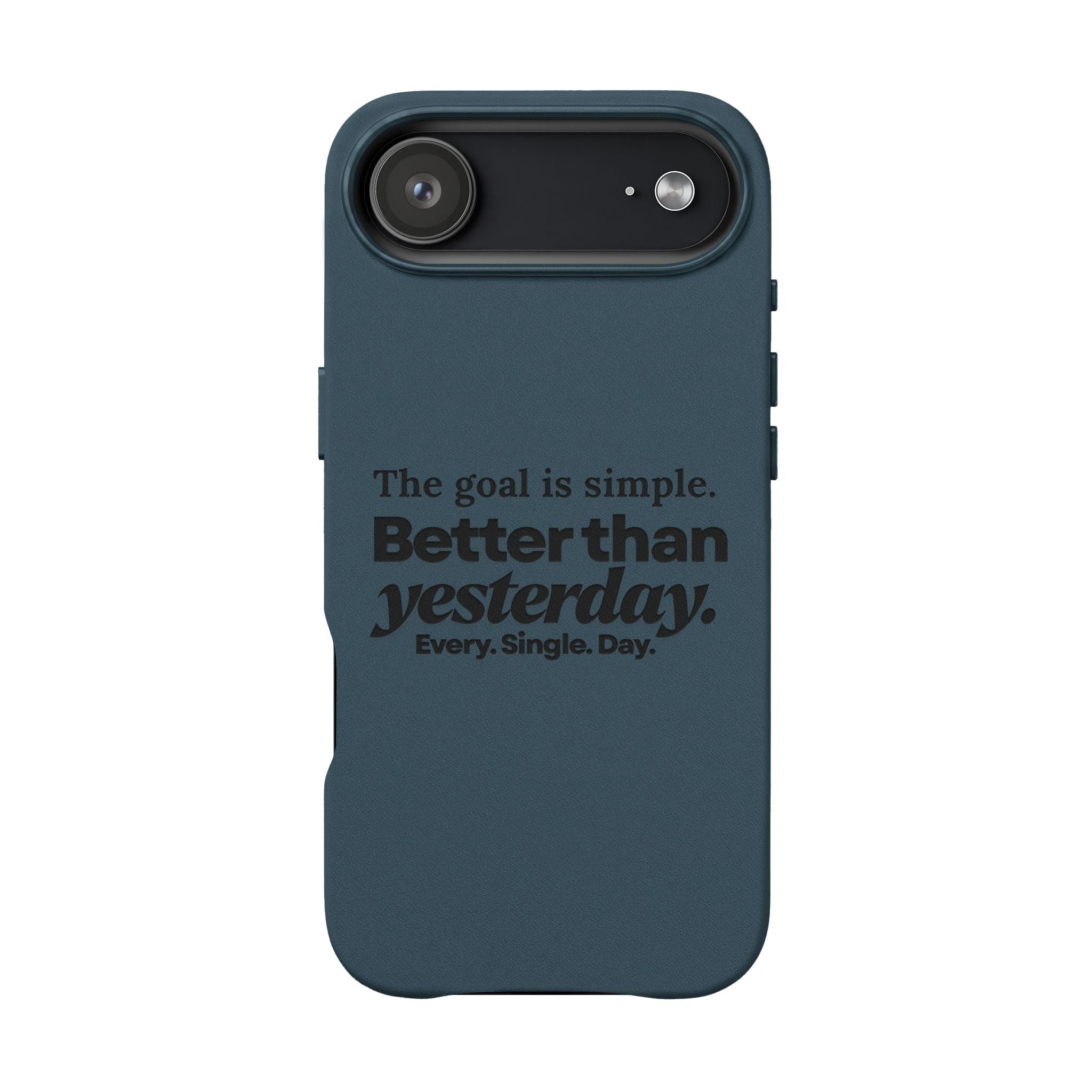 "Better than yesterday. Every. Single. Day." Engraved PU Leather Phone Case