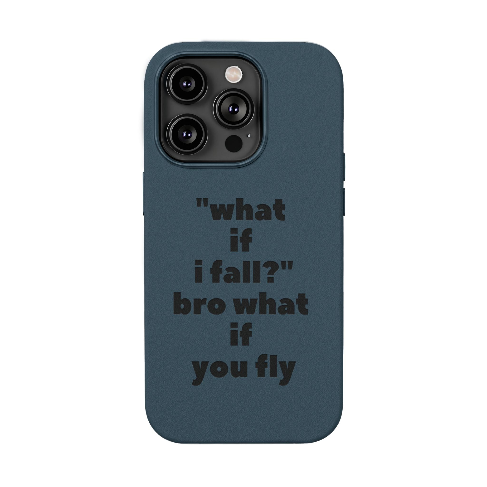 PU Leather Phone Case — Engraved Inspirational Quote “what if i fall? bro what if you fly”