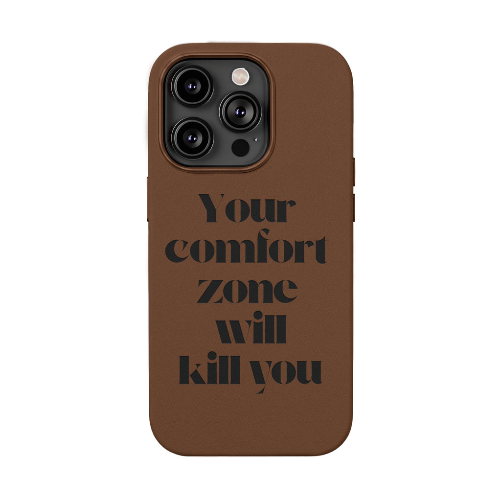 “Your Comfort Zone Will Kill You” Motivational Cover— Engraved PU Leather Phone Case