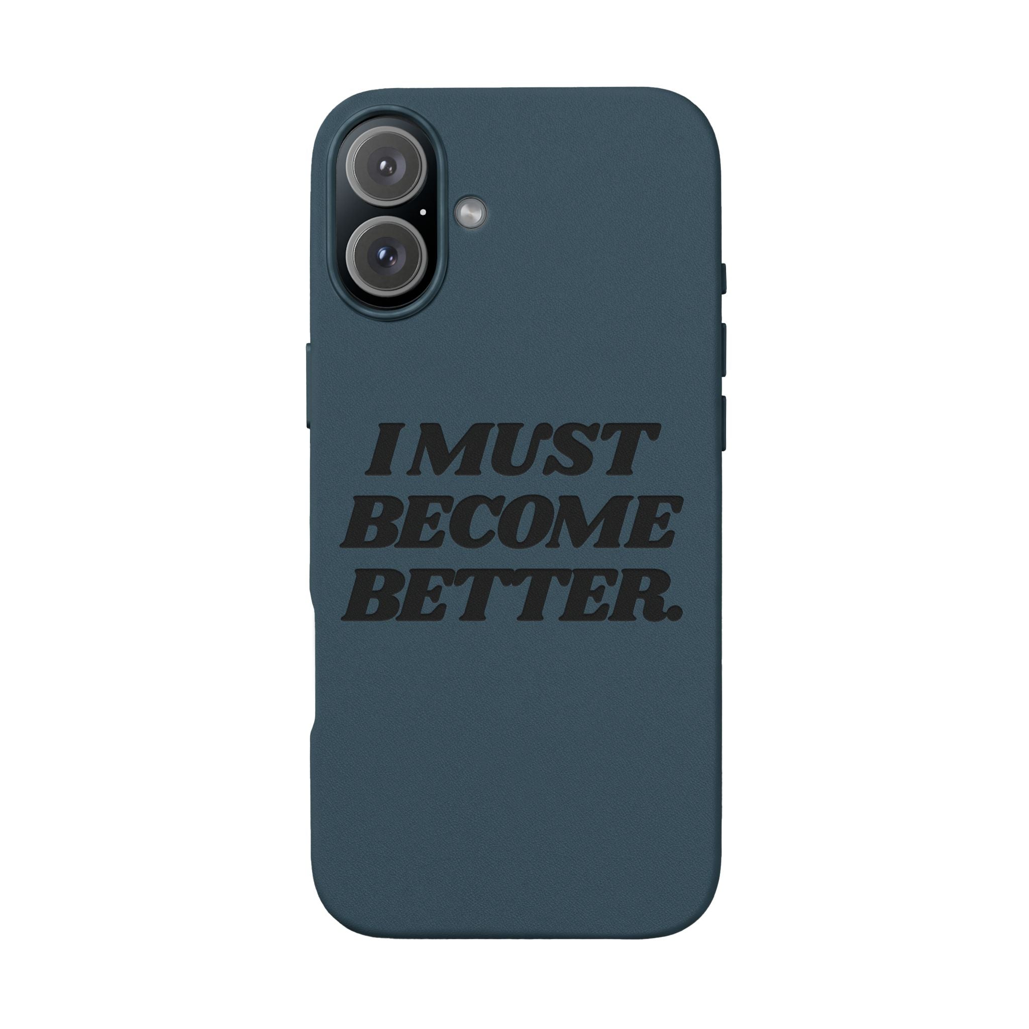 "I MUST BECOME BETTER." Engraved  Motivational Case — P U Leather Phone Case