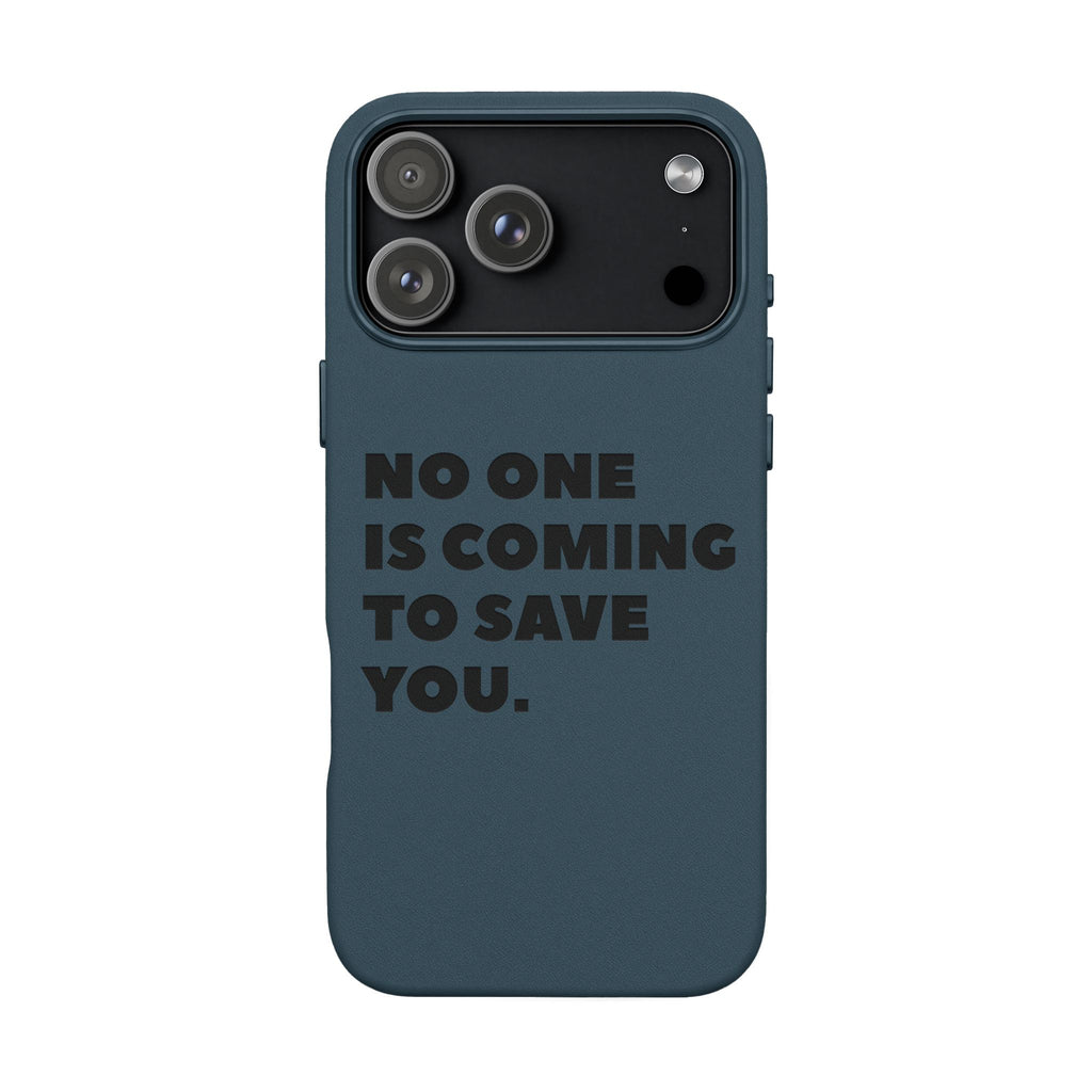 “No One Is Coming To Save You” Phone Case — Black PU Leather Engraved