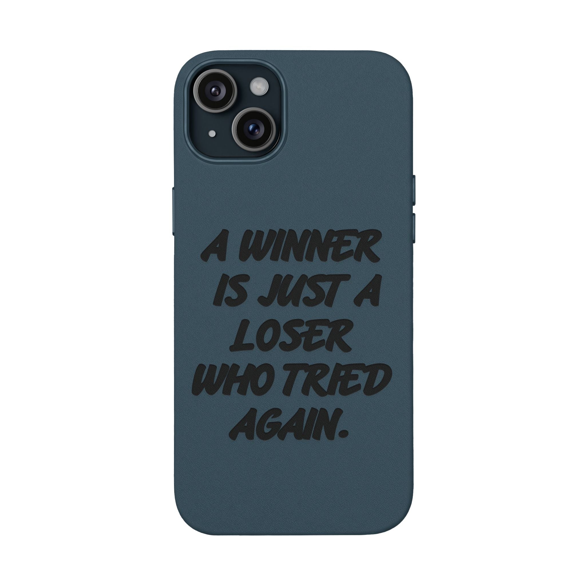 "A Winner Is Just a Loser Who Tried Again" Engraved— Motivational PU Leather Phone Case