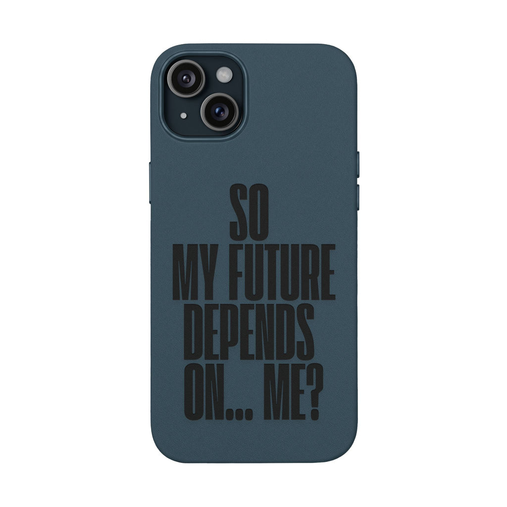 "So My Future Depends On... Me?"  Engraved PU Leather Phone Case