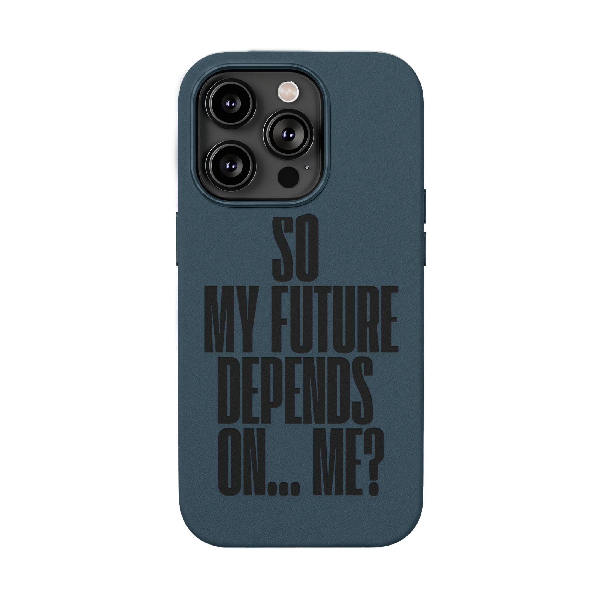"So My Future Depends On... Me?"  Engraved PU Leather Phone Case