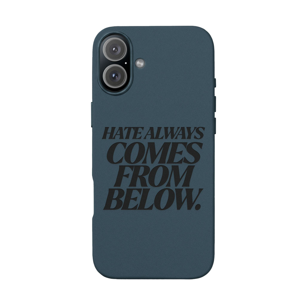 "Hate Always Comes From Below" Engraved PU Leather Phone Case